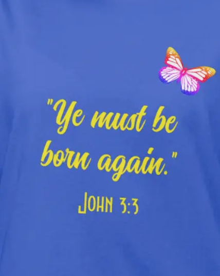 ye must be born again John 3:3 butterfly blue background t shirt